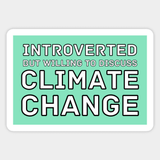 Introverted but willing to discuss Climate Change Magnet